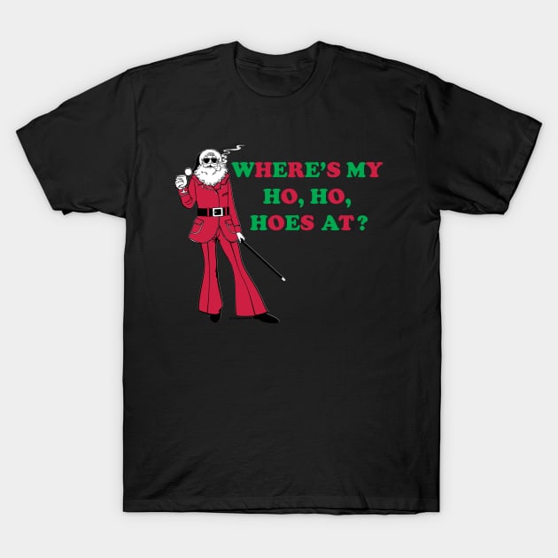 SANTA HOES T-Shirt by toddgoldmanart